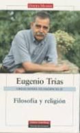 CREACIONES FILOSOFICAS II: FILOSOFIA Y RELIGION de TRIAS, EUGENIO 