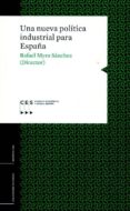 UNA NUEVA POLTICA INDUSTRIAL PARA ESPAA di MIRO SANCHEZ, RAFAEL 