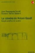 LA CATEDRA DE ANTONI GAUDI: ESTUDIO ANALITICO DE SU OBRA de BASSEGODA NONELL, JOAN  GARCIA GABARRO, GUSTAVO 