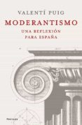 MODERANTISMO: UNA REFLEXION PARA ESPAA de PUIG, VALENTI 