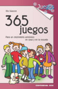 365 JUEGOS PARA UN CRECIMIENTO ARMONICO EN CASA Y EN LA ESCUELA de GIACONE, ELIO 