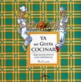 YA ME GUSTA COCINAR: PARA EMANCIPADOS CON EXPERIENCIA di MORAN, CARMETA 