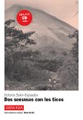 DOS SEMANAS CON LOS TICOS (INCLUYE CD) di VV.AA. 