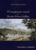 EL IMAGINARIO VISUAL DE BENITO PEREZ GALDOS di ARROYO DIEZ, MARIA CRISTINA 
