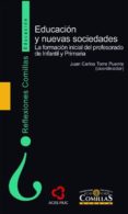 EDUCACION Y NUEVAS SOCIEDADES: LA FORMACION INICIAL DEL PROFESORA DO DE INFANTIL Y PRIMARIA di TORRE PUENTE, JUAN CARLOS 