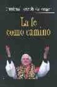 LA FE COMO CAMINO: CONTRIBUCION AL ETHOS CRISTIANO EN EL MOMENTO ACTUAL de RATZINGER, JOSEPH BENEDICTO XVI 