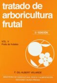 TRATADO DE ARBORICULTURA (T. V): PODA DE FRUTALES (2 ED.) de GIL-ALBERT VELARDE, F. 
