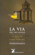 LA VIA DEL NO-APEGO de DHIRAVAMSA 