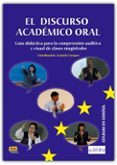 EL DISCURSO ACADEMICO ORAL: GUIA DIDACTICA PARA LA COMPRENSION AU DITIVA Y VISUAL DE CLASES MAGISTRALES di VAZQUEZ, GRACIELA 