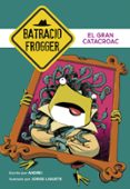 EL GRAN CATACROAC (UN CASO DE BATRACIO FROGGER 6) de ANDREI 