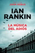 LA MUSICA DEL ADIOS (SERIE JOHN REBUS 17) de RANKIN, IAN 