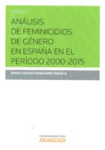 ANALISIS DE FEMINICIDIOS DE GENERO EN ESPAA EN EL PERODO 2000 - 2015 de FERNANDEZ TERUELO, JAVIER GUSTAVO 