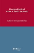 EL CONTROL JUDICIAL SOBRE EL FONDO DEL LAUDO de ORMAZABAL SANCHEZ, GUILLERMO 