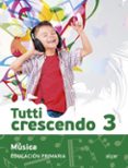 MUSICA TUTTI 3 CRESCENDO EDUCACION PRIMARIA di VV.AA. 