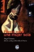 FIESTA PARA UNA MUJER SOLA di VAZQUEZ, ANGEL 