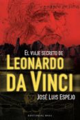 EL VIAJE SECRETO DE LEONARDO DA VINCI de ESPEJO, JOSE LUIS 