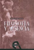 FILOSOFIA Y AUSENCIA de PAJON MECLOY, ENRIQUE 