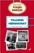VIAJES BORGES: TALLERES HEMINGWAY di AXELROD, MARK 