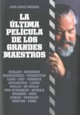 LA ULTIMA PELICULA DE LOS GRANDES MAESTROS de LOPEZ VARONA, LUIS 