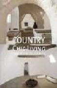 COUNTRY CHIC LIVING: VIVIR EN EL CAMPO di VV.AA. 