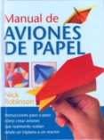 MANUAL DE AVIONES DE PAPEL de ROBINSON, NICK 