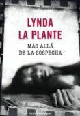 MAS ALLA DE LA SOSPECHA de LA PLANTE, LYNDA 