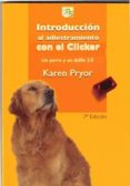 INTRODUCCION AL ADIESTRAMIENTO CON EL CLICKER: UN PERRO Y UN DELF IN 2.0 (2 ED.) di PRYOR, KAREN 