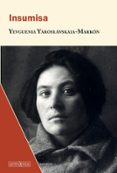 INSUMISA di YAROSLAVSKAIA- MARKON, EVGUENIA 