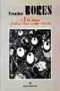 FRANCISCO BORES: EL ULTRAISMO Y EL AMBIENTE LITERARIO MADRILEO,1 921-1925 de CARMONA, EUGENIO  TUSELL GOMEZ, JAVIER  BONET, JUAN MANUEL 