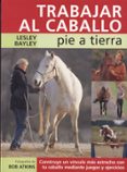 TRABAJAR EL CABALLO: PIE A TIERRA di BAYLET, LESLEY 
