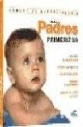 MANUAL DE SUPERVIVENCIA PARA PADRES PRIMERIZOS di VV.AA. 