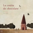LA CASITA DE CHOCOLATE de GRIMM, JACOB Y WILHELM 