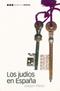 LOS JUDIOS EN ESPAA de PEREZ, JOSEPH 