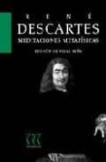 MEDITACIONES METAFISICAS CON OBJECIONES Y RESPUESTAS de DESCARTES, RENE 