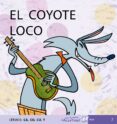 EL COYOTE LOCO (MIS PRIMEROS CALCETINES; 7) (MAYUSCULAS) de SOLER, TERESA 