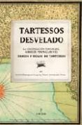 TARTESSOS DESVELADO: ORIGEN Y OCASO DE TARTESSOS di FERNANDEZ FLORES, ALVARO 