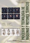 PROCESOS Y TECNOLOGIA DE MAQUINAS Y MOTORES TERMICOS di ARREGLE, A. 