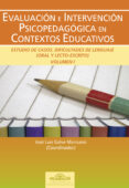 EVALUACION E INTERVENCION PSICOPEDAGOGICA EN CONTEXTOS EDUCATIVOS VOL. I: ESTUDIO DE CASOS. DIFICULTADES DE LENGUAJE (ORAL Y LECTO-ESCRITO) de GALVE MANZANO, JOSE LUIS 