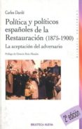 POLITICA Y POLITICOS DE LA RESTAURACION, 1875-1900 de DARDE MORENO, CARLOS 