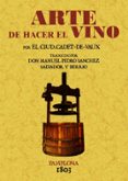 ARTE DE HACER EL VINO (ED. FACSIMIL DE LA ED. DE 1803) di VV.AA. 