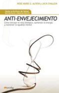 ANTI-ENVEJECIMIENTO: COMO RETRASAR EL RELOJ BIOLOGICO, AUMENTAR L A ENERGIA Y MANTENER LA AGUDEZA MENTAL di GIONTA ALFIERI, ROSE MARIE 