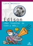 EDISON COMO INVENTAR DE TODO Y MAS (COLECCION VIDAS GENIALES DE L A CIENCIA) de NOVELLI, LUCA 