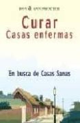 CURAR CASAS ENFERMAS: EN BUSCA DE CASAS SANAS di PROCTER, ROY  PROCTER, ANN 