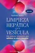LIMPIEZA HEPATICA Y DE LA VESICULA: UNA PODEROSA HERRAMIENTA PARA OPTIMIZAR SU SALUD Y BIENESTAR de MORITZ, ANDREAS 