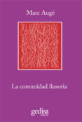 LA COMUNIDAD ILUSORIA de AUGE, MARC 