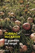 EL GUARDIAN DEL VERGEL de MCCARTHY, CORMAC 