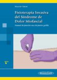 FISIOTERAPIA INVASIVA DEL SNDROME DE DOLOR MIOFASCIAL de MAYORAL DEL MORAL, ORLANDO 