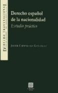 DERECHO ESPAOL DE LA NACIONALIDAD: ESTUDIOS PRACTICO de CARRASCOSA GONZALEZ, JAVIER 