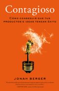 CONTAGIOSO: COMO CONSEGUIR QUE TUS PRODUCTOS E IDEAS TENGAN EXITO di BERGER, JONAH 