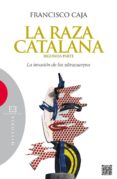 RAZA CATALANA, LA (SEGUNDA PARTE) di CAJA, FRANCISCO 